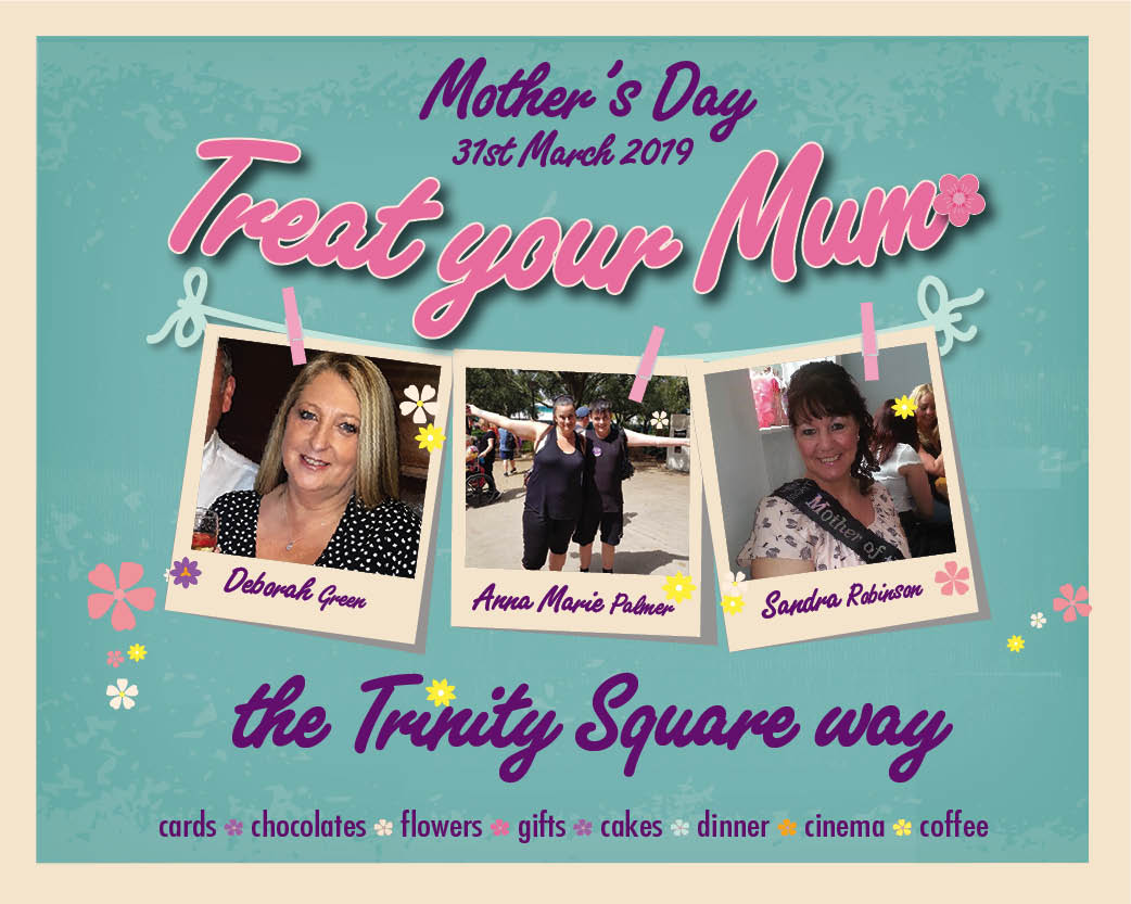 Treat your mum the Trinity Square way